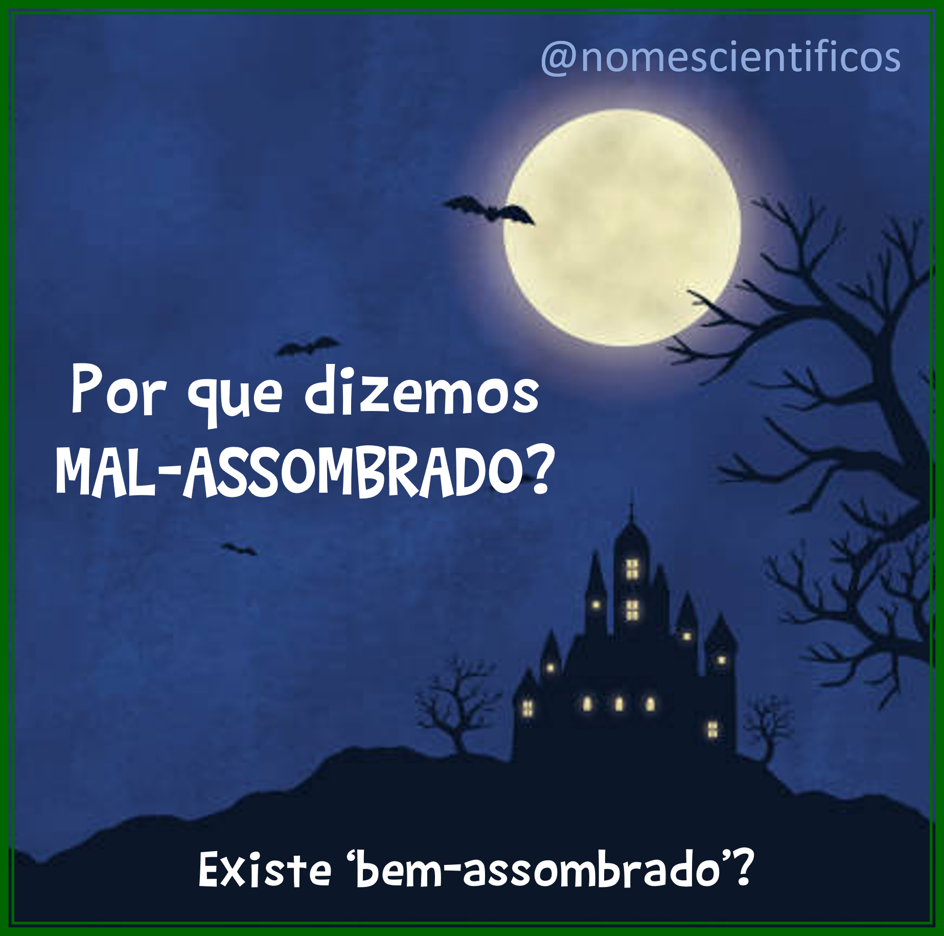 ‘Mal-assombrado’: existe ‘bem assombrado’? – Nomes Científicos